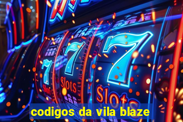 codigos da vila blaze